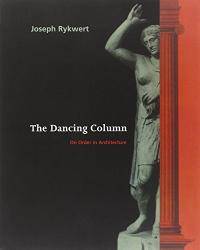 image of The Dancing Column: On Order in Architecture
