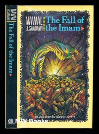 The fall of the Imam / Nawal El Saadawi ; translated from the Arabic by Sherif Hetata
