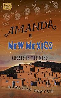 Amanda in New Mexico: Ghosts in the Wind (An Amanda Travels Adventure)