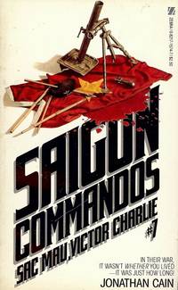 SAIGON COMMANDOS #7: SAC MAU, VICTOR CHARLIE by Jonathan CAIN - Paperback - 1985 - from Antic Hay Books (SKU: 37668)
