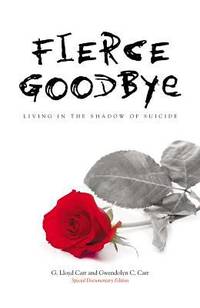Fierce Goodbye : Living in the Shadow of Suicide