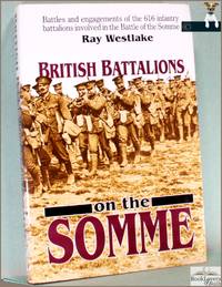 British Battalions on the Somme 1916: Battles and Engagements of the 616 Infantry Battalions...