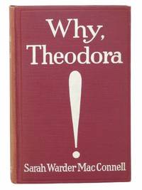 Why, Theodora! de MacConnell, Sarah Warder - 1915