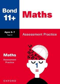 Bond 11+ Maths Assessment Practice Papers Age 6-7 (for GL Assessment & other 11 plus exams)...