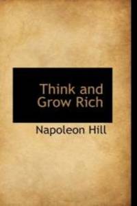 Think and Grow Rich by Napoleon Hill - 2009-04-30