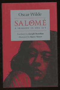 Salome, A Tragedy in One Act, Inscribed and Signed by the Translator by Wilde, Oscar; Joseph Donohue, Barry Moser - 2011