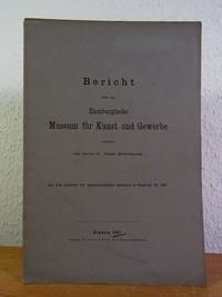 Bericht über das Hamburgische Museum für Kunst und Gewerbe. Aus dem Jahrbuch der...