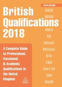 British Qualifications 2018: A Complete Guide to Professional, Vocational and Academic...