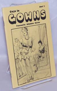 image of Guys in Gowns: transvestite adventure stories, book 15: Posing for a Portrait, More Than I Bargained For, Mark, Melaine or Barbara?_Metamorphos