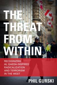 Threat From Within : Recognizing Al Qaeda-Inspired Radicalization and Terrorism in the West