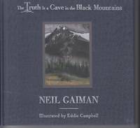 The Truth is a Cave in the Black Mountains: A Tale of Travel and Darkness  with Pictures of All Kinds by Gaiman, Neil; Campbell, Eddie (Illus) - 2014