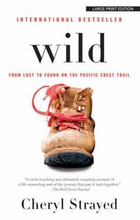 Wild : From Lost to Found on the Pacific Crest Trail