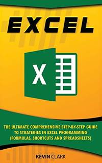 EXCEL :The Ultimate Comprehensive Step-by-Step Guide to Strategies in Excel Programming...