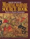 Medieval Warfare Source Book Warfare in Western Christendom
