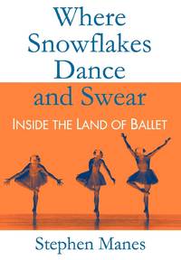 Where Snowflakes Dance and Swear: Inside the Land of Ballet