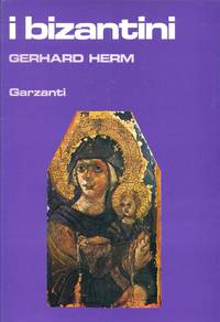 I Bizantini by HERM, Gerhard, - 1985