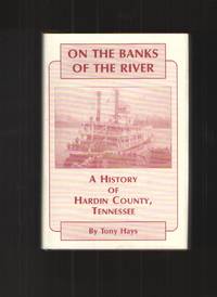 On the Banks of the River A History of Hardin County, Tennessee