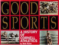 Good Sports: A History of Cornell Athletics by Kane, Robert J - 1992