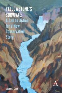 Yellowstone's Survival : A Call to Action for a New Conservation Story