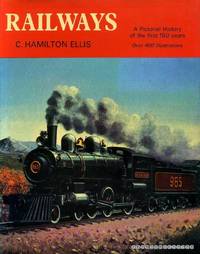 RAILWAYS a pictorial history of the first 150 years