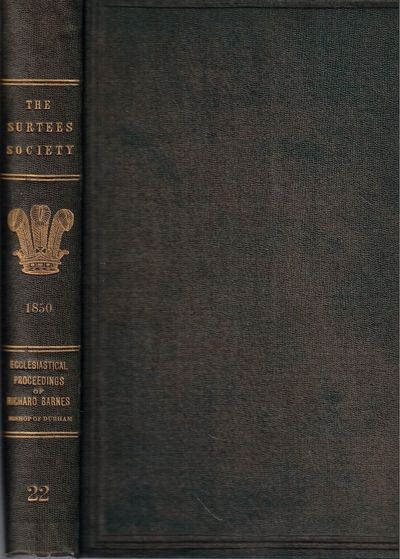 The Injunctions and Other Ecclesiastical Proceedings of Richard Barnes, Bishop of Durham, From 1575 to 1587