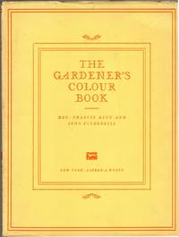 The Gardener&#039;s Colour Book by King, Mrs. Francis [Louisa Yeomans King] and Fothergill, John - 1929