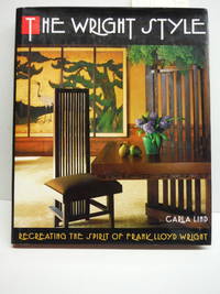 The Wright Style: Re-Creating the Spirit of Frank Lloyd Wright by Lind, Carla - 1992-11-01