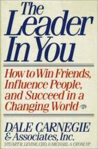 The Leader in You: How to Win Friends, Influence People, and Succeed in a Changing World by Dale Carnegie - 1993-04-04