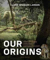 Our Origins : Discovering Physical Anthropology