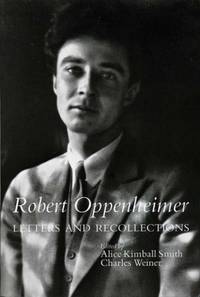 Robert Oppenheimer : Letters and Recollections by Smith, Alice Kimball and Weiner, Charles (editors) - 1996