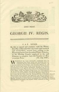 image of ANNO PRIMO GEORGII IV. REGIS. CAP. XXXIII. An Act to amend and continue, until the Thirty-first Day of December One thousand eight hundred and twenty-three, several Laws relating to the Encouragement of the Greenland Whale Fisheries.