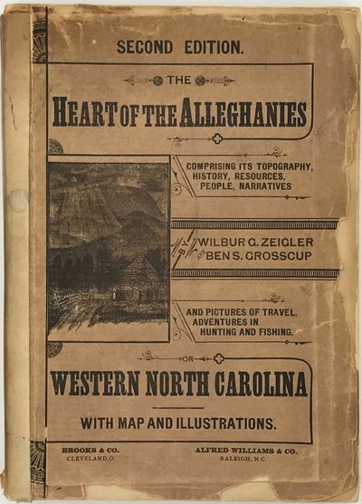 The Heart of the Alleghanies; or, Western North Carolina; Comprising Its Topography, History, Resources, People, Narratives, Incidents, and Pictures of Travel, Adventures in Hunting and Fishing, and Legends of its Wilderness. With map and illustrations