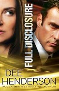 Full Disclosure by Dee Henderson - 2012-09-03