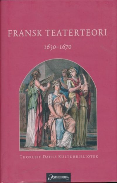 Fransk teaterteori 1630 - 1670. Oversettelser med…