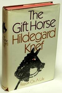 The Gift Horse:  Report on a Life by KNEF, Hildegard - 1971