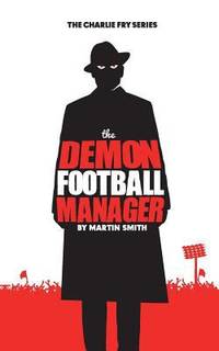 The Demon Football Manager : (Books for Kids: Football Story for Boys 7-12)
