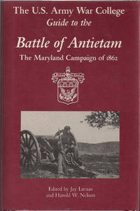 The US. Army War College Guide to the Battle of Antietam; The Maryland Campaign of 1862 U. S.