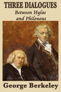Three Dialogues Between Hylas and Philonous: A Defense of Immaterialism