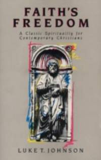 Faith's Freedom : A Classic Spirtuality for Contemporary Christians