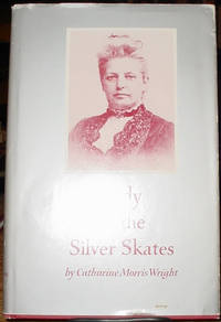 Lady of the Silver Skates:  The Life and Correspondence of Mary Mapes  Dodge, 1830-1905