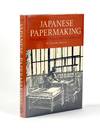 Japanese Papermaking: Traditions, Tools, and Techniques