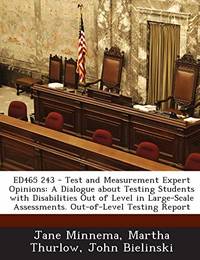 Ed465 243 - Test and Measurement Expert Opinions: A Dialogue about Testing Students with...