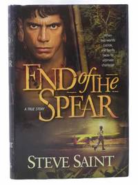 End of the Spear: A True Story by Saint, Steve - 2005