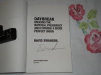 Daybreak: Undoing The Imperial Presidency And Forming A More Perfect Union: Signed