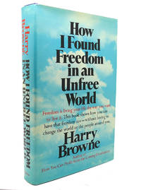 HOW I FOUND FREEDOM IN AN UNFREE WORLD by Harry Browne - 1973