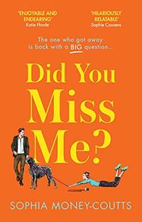 Did You Miss Me?: The laugh-out-loud funny second-chance romance