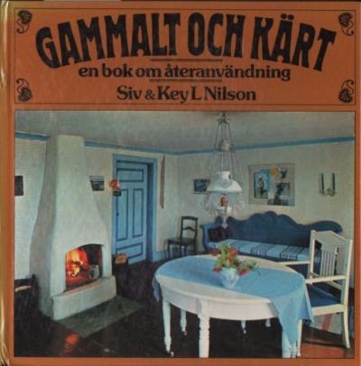 Gammalt och kärt. En bok om återanvändning.