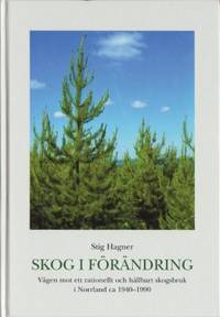 Skog i förändring. Vägen mot ett rationellt och…