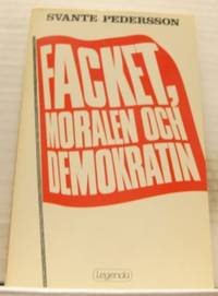 Facket, moralen och demokratin.