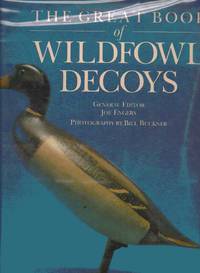 The Great Book of Wildfowl Decoys by General Editor: Engers, Joe - 1990